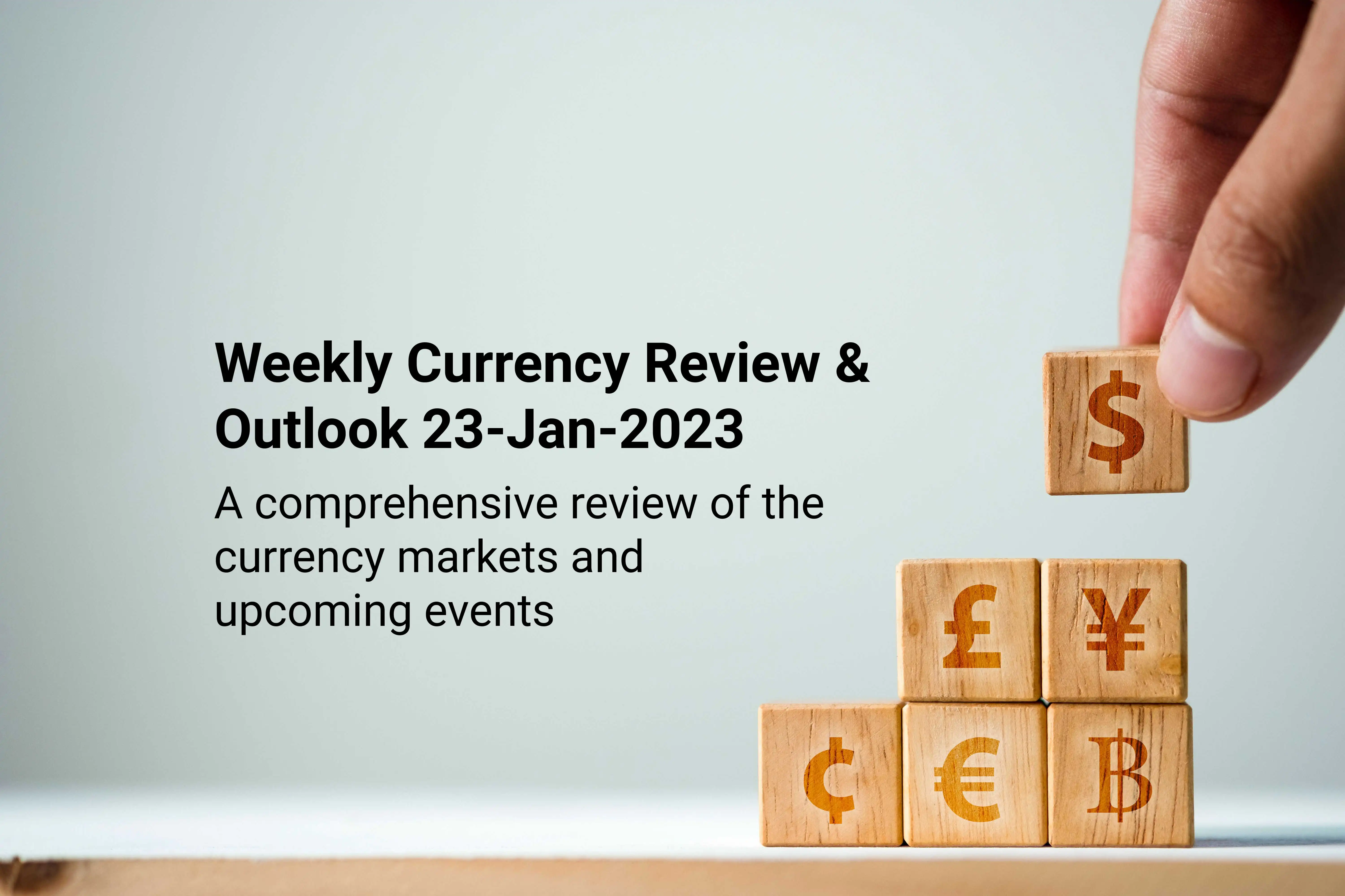 Weekly Currency Review & Outlook 23-Jan-2023: A comprehensive review of the currency markets and upcoming events