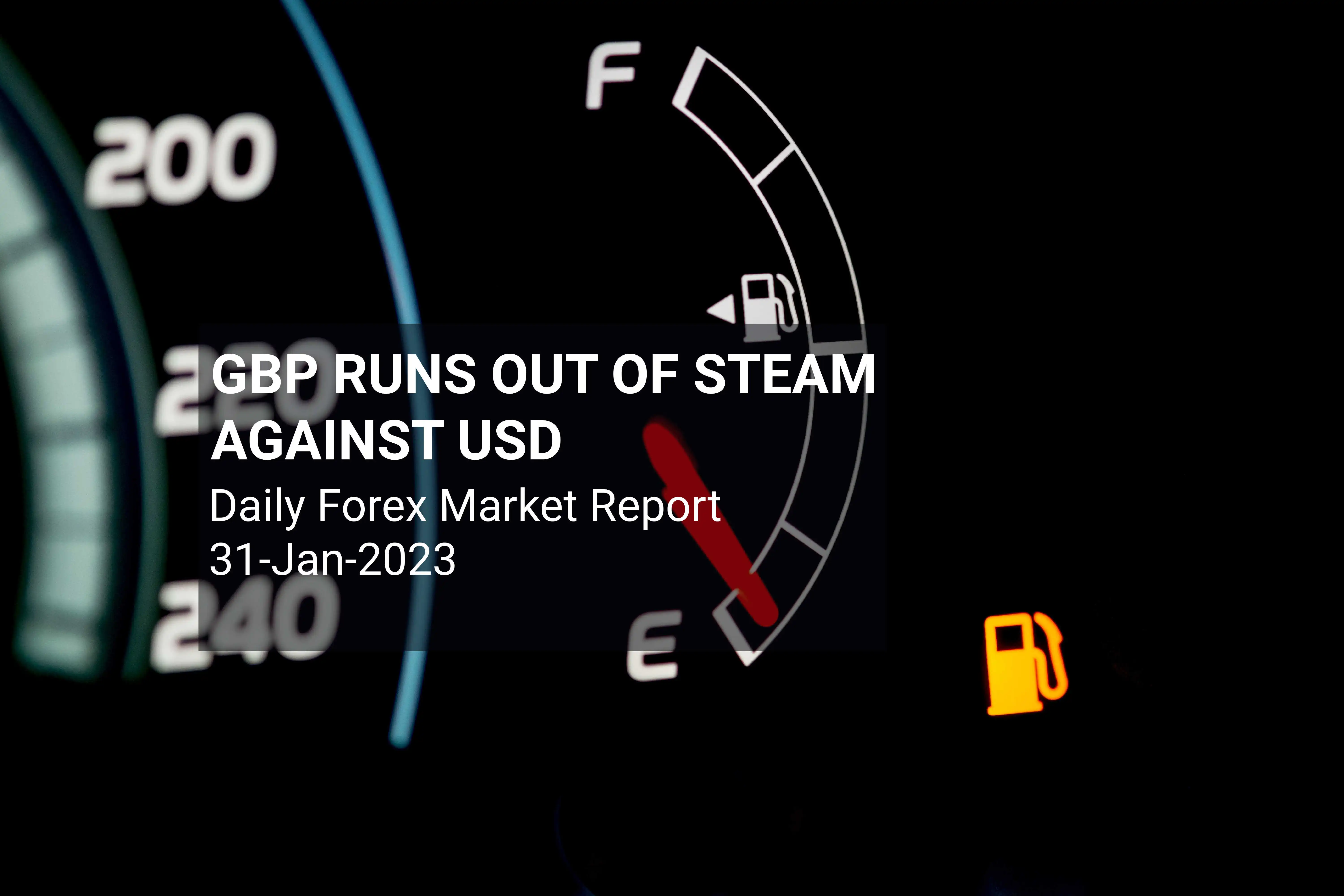 Daily Forex Market Report 31-Jan-2023: GBP runs out of steam against USD, EUR/GBP volatility persists