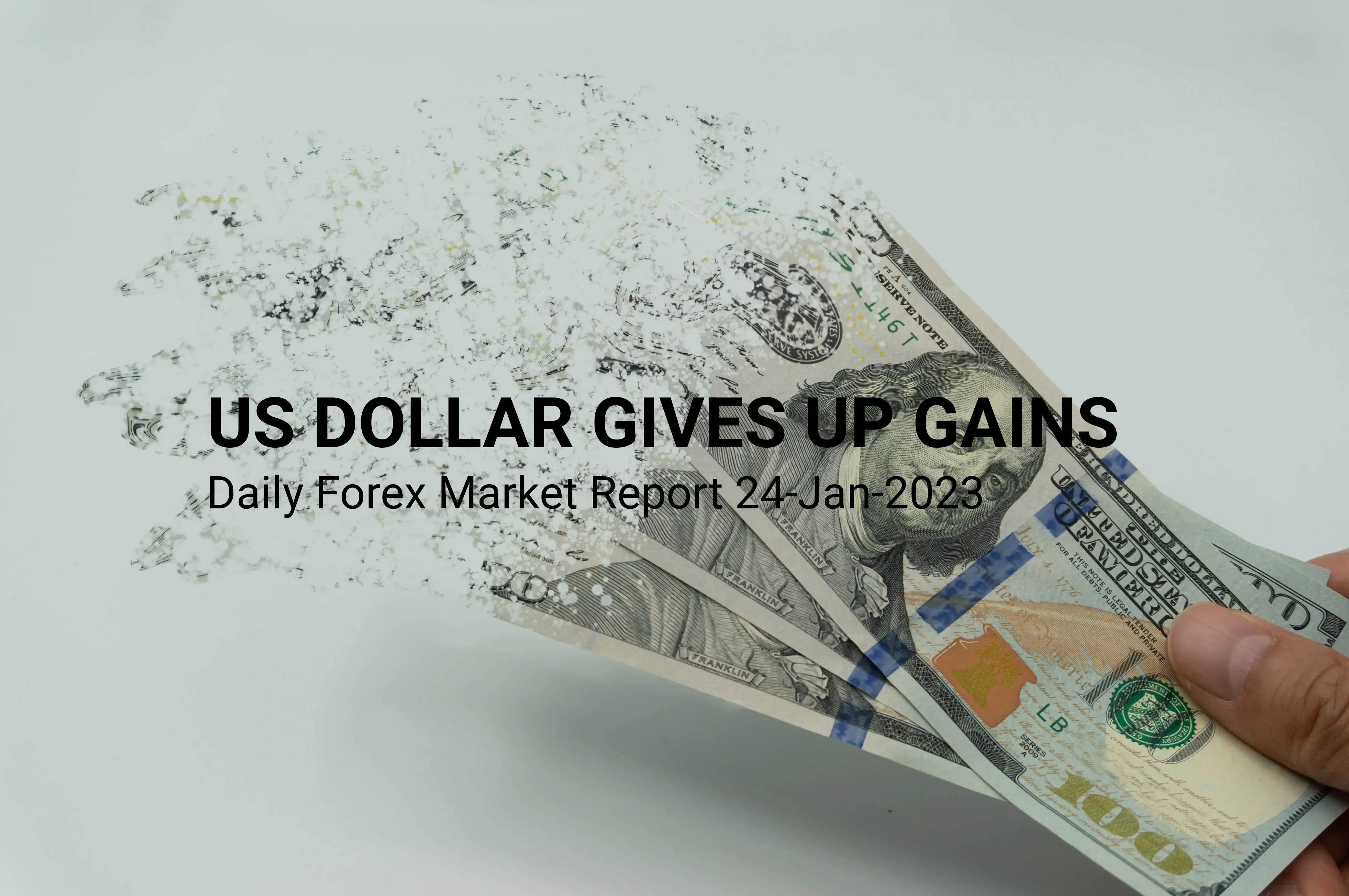 Daily Forex Market Report 24-Jan-2023: US Dollar gives up gains